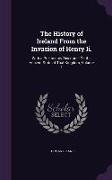 The History of Ireland from the Invasion of Henry II.: With a Preliminary Discourse on the Ancient State of That Kingdom, Volume 1