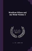 Woodrow Wilson and His Work Volume 2