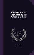 My Heart's in the Highlands, by the Author of 'Artiste'