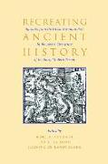 Recreating Ancient History: Episodes from the Greek and Roman Past in the Arts and Literature of the Early Modern Period