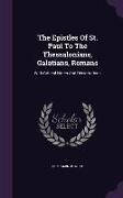 The Epistles Of St. Paul To The Thessalonians, Galatians, Romans: With Critical Notes And Dissertations