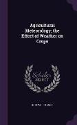 Agricultural Meteorology, the Effect of Weather on Crops