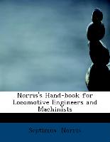 Norris's Hand-Book for Locomotive Engineers and Machinists