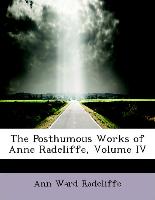 The Posthumous Works of Anne Radcliffe, Volume IV