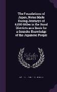 The Foundations of Japan, Notes Made During Journeys of 6,000 Miles in the Rural Districts as a Basis for a Sounder Knowledge of the Japanese People