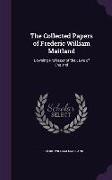 The Collected Papers of Frederic William Maitland: Downing Professor of the Laws of England