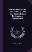 Bibliographic Series ... [Of] Arthur D. Little, Inc., Chemists and Engineers ..., Volumes 6-7