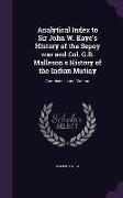 Analytical Index to Sir John W. Kaye's History of the Sepoy war and Col. G.B. Malleson's History of the Indian Mutiny: Combined in one Volume