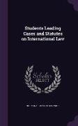 Students Leading Cases and Statutes on International Law