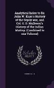 Analytical Index to Sir John W. Kaye's History of the Sepoy War, and Col. G. B. Malleson's History of the Indian Mutiny. (Combined in One Volume)