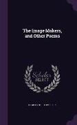 The Image Makers, and Other Poems