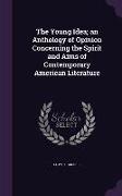 The Young Idea, an Anthology of Opinion Concerning the Spirit and Aims of Contemporary American Literature