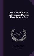 The Thought of God in Hymns and Poems, Three Series in One