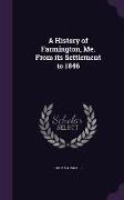 A History of Farmington, Me. from Its Settlement to 1846