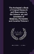 The Asclepiad, a Book of Original Research and Observation in the Science, art, and Literature of Medicine, Preventive and Curative Volume 1