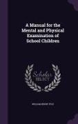 A Manual for the Mental and Physical Examination of School Children