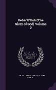 Behá 'U'lláh (The Glory of God) Volume 2