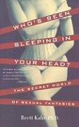 Who's Been Sleeping in Your Head: The Secret World of Sexual Fantasies