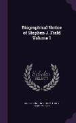 Biographical Notice of Stephen J. Field Volume 1