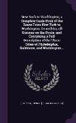 New York to Washington, A Complete Guide Book of the Route from New York to Washington, Describing All Stations on the Route, and Containing a Full De