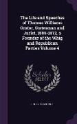 The Life and Speeches of Thomas Williams Orator, Statesman and Jurist, 1806-1872, a Founder of the Whig and Republican Parties Volume 4
