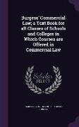 Burgess' Commercial Law, a Text Book for all Classes of Schools and Colleges in Which Courses are Offered in Commercial Law