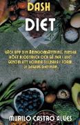 Dash Diet - Väck upp din Ämnesomsättning, Minska Högt Blodtryck och gå ner i Vikt Genom att Komma Tillbaka i Form. 21 Dagars Dietplan