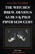 The Witches' Brew, Devious Gurus & Pied Piper Seducers Part 2
