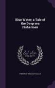 Blue Water, a Tale of the Deep sea Fishermen