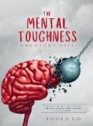The Mental Toughness Handbook 2022: A Step-By-Step Guide to Facing Life and Overcome Adversities with Courage and Equilibrium!