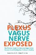 VAGUS NERVE - Practical Guide To Stimulate Vagus Nerve, to Restore it and Making Sure To Keep it Healthy