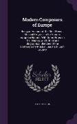 Modern Composers of Europe: Being an Account of the Most Recent Musical Progress in the Various European Nations, with Some Notes on Their History