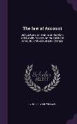 The law of Account: Being a Concise Treatise on the Right and Liability to Account, the Taking of Accounts, and Accountants' Charges