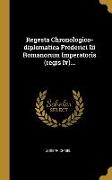 Regesta Chronologico-diplomatica Frederici Iii Romanorum Imperatoris (regis Iv)