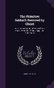 The Primitive Sabbath Restored by Christ: An Historical Argument Derived from Ancient Records of China, Egypt, and Other Lands