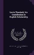 Lewis Theobald, His Contribution to English Scholarship