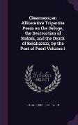 Cleanness, an Alliterative Tripartite Poem on the Deluge, the Destruction of Sodom, and the Death of Belshazzar, by the Poet of Pearl Volume 1