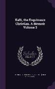 Kalli, the Esquimaux Christian. a Memoir Volume 2