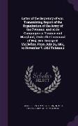 Letter of the Secretary of war, Transmitting Report of the Organization of the Army of the Potomac, and of its Campaigns in Virginia and Maryland, Und