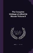 The Complete Writings of Alfred de Musset Volume 8