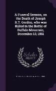 A Funeral Sermon, on the Death of Joseph R.T. Gordon, who was Killed in the Battle of Buffalo Mountain, December 13, 1861