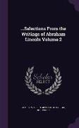 Selections from the Writings of Abraham Lincoln Volume 2