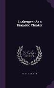 Shakespear As a Dramatic Thinker