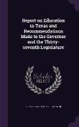 Report on Education in Texas and Recommendations Made to the Governor and the Thirty-seventh Legislature