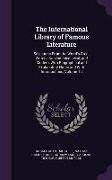 The International Library of Famous Literature: Selections From the World's Great Writers, Ancient, Mediaeval, and Modern, With Biographical and Expla