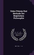 Ueber Princip Und Methode Der Hegelschen Philosophie