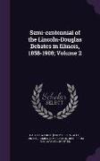 Semi-Centennial of the Lincoln-Douglas Debates in Illinois, 1858-1908, Volume 2