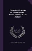 The Poetical Works of James Beattie. With a Memoir of the Author