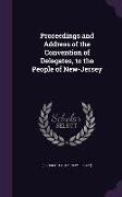 Proceedings and Address of the Convention of Delegates, to the People of New-Jersey