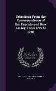 Selections from the Correspondence of the Executive of New Jersey, from 1776 to 1786